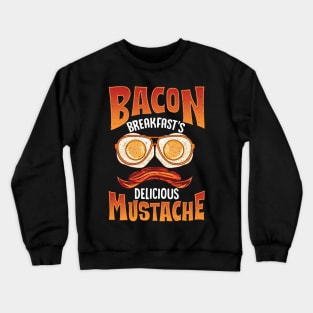 Funny Bacon Breakfast's Delicious Mustache Bacon Egg Gift Crewneck Sweatshirt